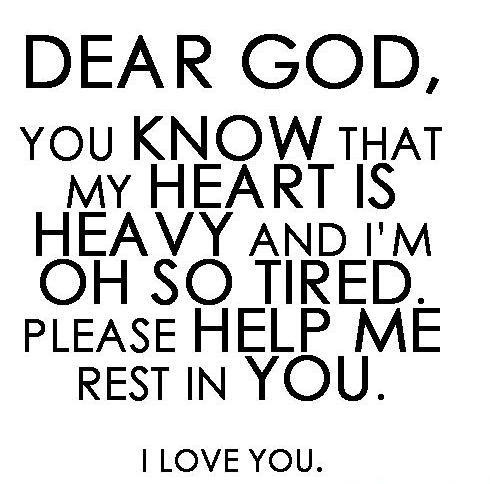 Dear God, please help me rest in You